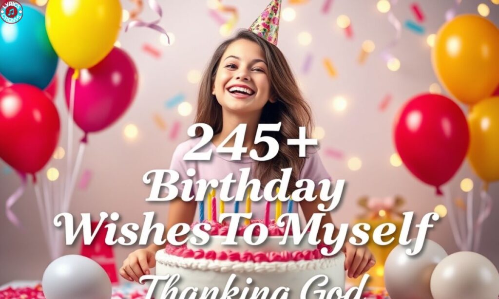 245+ Birthday Wishes To Myself – Thanking God
