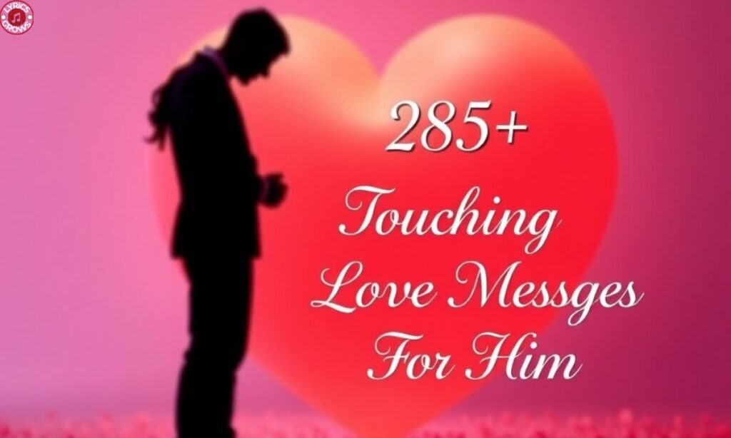 285+ Heart Touching Love Messages For Him